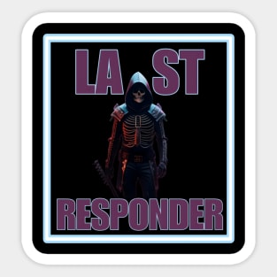 Last responder dark humor Sticker